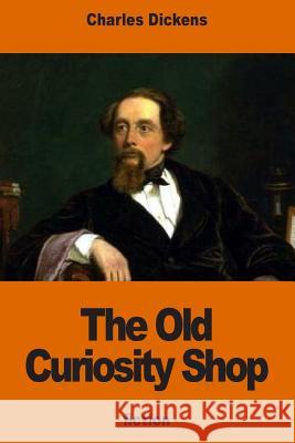 The Old Curiosity Shop Charles Dickens 9781539993476 Createspace Independent Publishing Platform - książka