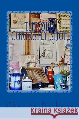 The Old Curiosity Shop Charles Dickens 9781546495314 Createspace Independent Publishing Platform - książka