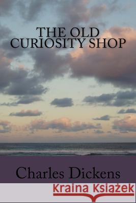 The Old Curiosity Shop Charles Dickens 9781546839491 Createspace Independent Publishing Platform - książka