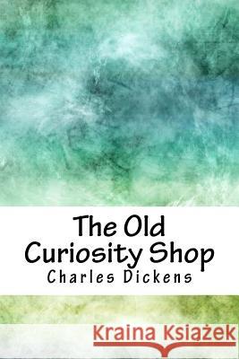 The Old Curiosity Shop Charles Dickens 9781986778732 Createspace Independent Publishing Platform - książka