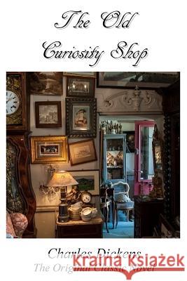 The Old Curiosity Shop - The Original Classic Novel By Charles Dickens Dickens, Charles 9781986581295 Createspace Independent Publishing Platform - książka