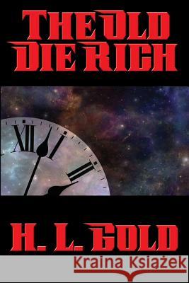 The Old Die Rich H. L. Gold 9781515405658 Positronic Publishing - książka