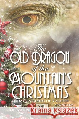 The Old Dragon of the Mountain's Christmas: Dragon Lords of Valdier Book 9 S E Smith 9781942562825 Montana Publishing LLC - książka