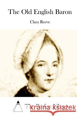 The Old English Baron Clara Reeve The Perfect Library 9781512148411 Createspace - książka
