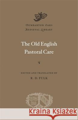 The Old English Pastoral Care R. D. Fulk 9780674261150 Harvard University Press - książka