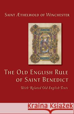 The Old English Rule of Saint Benedict, Volume 264: With Related Old English Texts Aethelwold 9780879072643 Cistercian Publications - książka