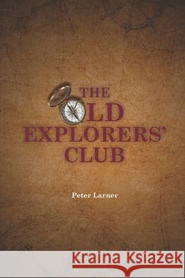 The Old Explorers' Club Peter Larner 9798645050917 Independently Published - książka