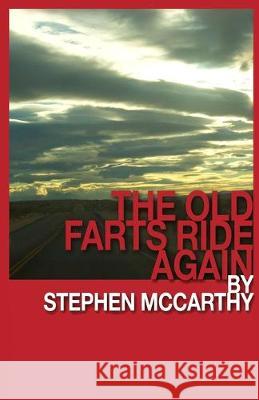 The Old Farts Ride Again Stephen McCarthy 9781091086678 Independently Published - książka