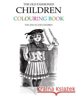 The Old Fashioned Children Colouring Book Hugh Morrison 9781514263303 Createspace - książka