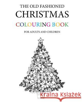 The Old Fashioned Christmas Colouring Book Hugh Morrison 9781539950486 Createspace Independent Publishing Platform - książka