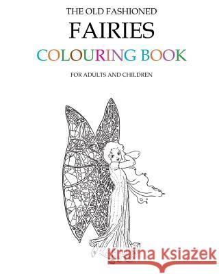 The Old Fashioned Fairies Colouring Book Hugh Morrison 9781516804603 Createspace - książka