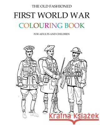 The Old Fashioned First World War Colouring Book Hugh Morrison 9781514761595 Createspace - książka