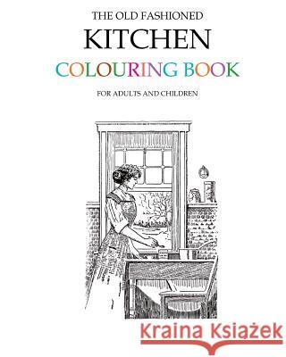 The Old Fashioned Kitchen Colouring Book Hugh Morrison 9781515301646 Createspace - książka