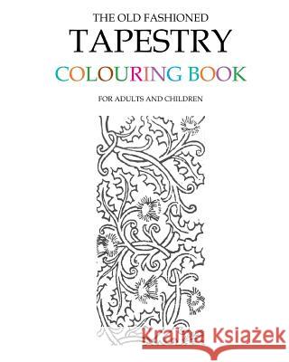 The Old Fashioned Tapestry Colouring Book Hugh Morrison 9781517751463 Createspace Independent Publishing Platform - książka