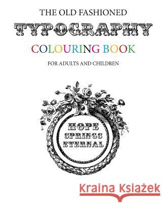 The Old Fashioned Typography Colouring Book Hugh Morrison 9781534951112 Createspace Independent Publishing Platform - książka