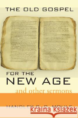 The Old Gospel for the New Age Moule, Handley C. G. 9781556354588 Wipf & Stock Publishers - książka