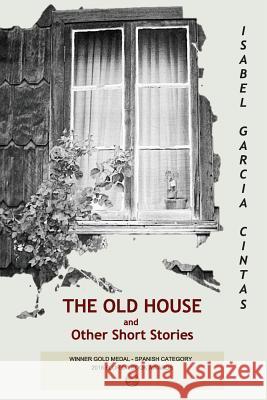 The Old House: And Other Short Stories Isabel Garci 9780983852360 Amancay Publishers - książka