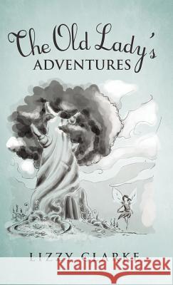 The Old Lady's Adventures Lizzy Clarke 9781466940390 Trafford Publishing - książka