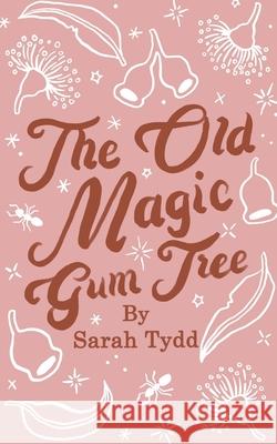 The Old Magic Gum Tree Sarah Tydd Shannon Jade Pixie Nut 9780646817408 Sarah Tydd - książka