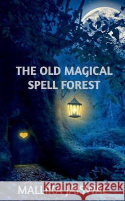 The Old Magical Spell Forest Mallika Jaiswal 9781636690636 Notion Press - książka
