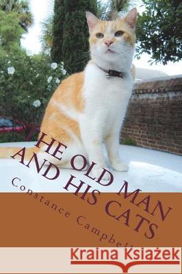 The Old Man and His Cats Constance Campbell 9781720560463 Createspace Independent Publishing Platform - książka