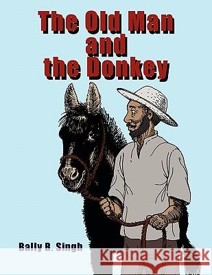 The Old Man and the Donkey Balwant Singh 9781453576847 Xlibris Corporation - książka