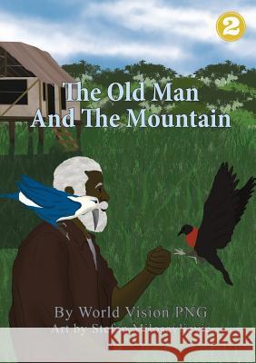 The Old Man And The Mountain World Vision Png                         Stefan Milosavljevic 9781925901269 Library for All - książka