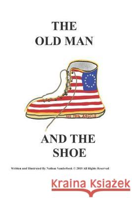 The Old Man and the Shoe Nathan VanDerBeek Nathan VanDerBeek 9781079321784 Independently Published - książka