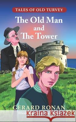 The Old Man and The Tower Gerard Ronan, Derry Dillon 9781914348020 Fingal County Libraries - książka