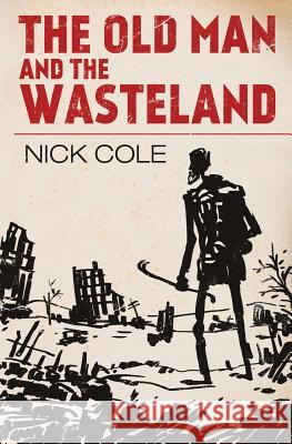 The Old Man and the Wasteland Cole Nick   9781949731071 Galaxy's Edge Press - książka