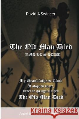 The Old Man Died (And He's Dead!): Sin and Christian Responsiblity Swincer, David a. 9780980870350 Integrity Publications (CA) - książka