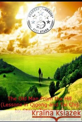 The Old Man from the Hill (Lessons in Qigong and Tai Chi) Steve Zimcosky Jeromy Ko 9781484808733 Createspace - książka