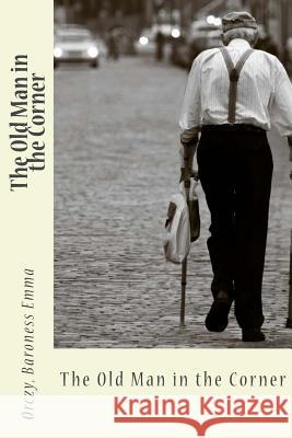 The Old Man in the Corner Orczy Barones Sir Angels 9781548800253 Createspace Independent Publishing Platform - książka