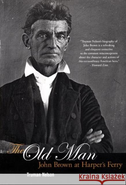 The Old Man: John Brown at Harper's Ferry Truman Nelson Mike Davis 9781931859646 Haymarket Books - książka