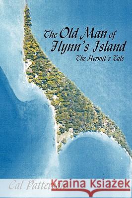 The Old Man of Flynn's Island: The Hermit's Tale Patterson, Cal 9781449001209 AUTHORHOUSE - książka