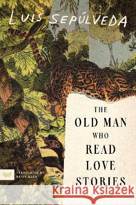 The Old Man Who Read Love Stories Luis Sep?lveda Peter Bush Alvaro Enrigue 9780063349018 Harpervia - książka