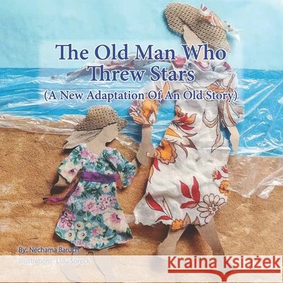 The Old Man Who Threw Stars: A new adaption of an old story Soreck, Lulu, Baruch, Nechama 9798577281274 Independently Published - książka