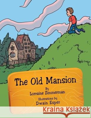 The Old Mansion Lorraine Zimmerman 9781481714570 Authorhouse - książka