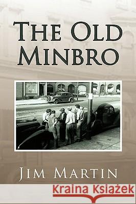 The Old Minbro Jim Martin 9781436365222 Xlibris Corporation - książka
