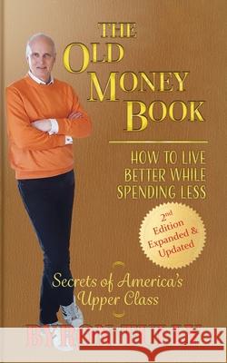 The Old Money Book: How to Live Better While Spending Less: How to Live Byron Tully 9781950118120 Acorn Street Press - książka