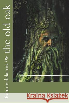 The old oak Delacruz, Ramon 9781984993007 Createspace Independent Publishing Platform - książka