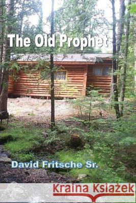 The Old Prophet David Fritsche, Sr   9798389090170 Independently Published - książka