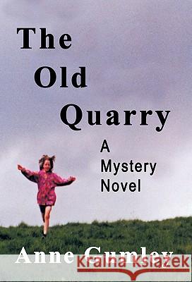 The Old Quarry: A Mystery Novel Gumley, Anne 9781426954399 Trafford Publishing - książka