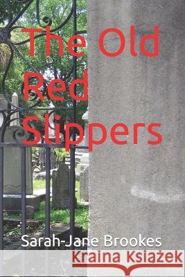 The Old Red Slippers Sarah-Jane Brookes   9798373750615 Independently Published - książka