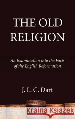 The Old Religion J. L. C. Dart 9781498294997 Wipf & Stock Publishers - książka