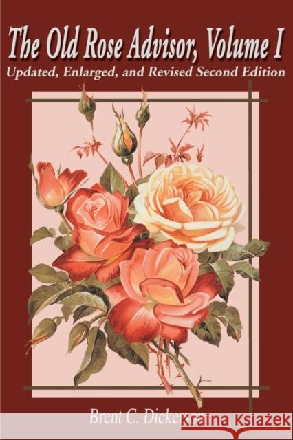 The Old Rose Advisor: Volume 1 Dickerson, Brent C. 9780595172931 Authors Choice Press - książka