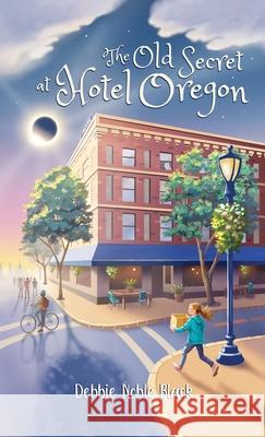 The Old Secret at Hotel Oregon Debbie Noble Black Kelly Black Nancy Graham 9780989523486 Coalesce Press - książka