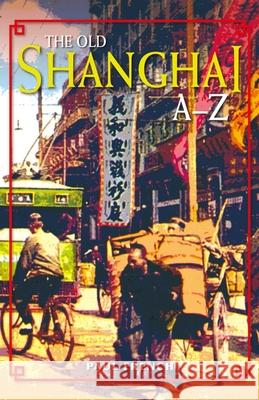 The Old Shanghai A-Z Paul French 9789888028894 Hong Kong University Press - książka
