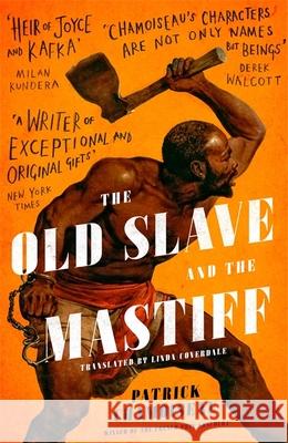 The Old Slave and the Mastiff: The gripping story of a plantation slave's desperate escape Patrick Chamoiseau 9780349700465 Dialogue - książka