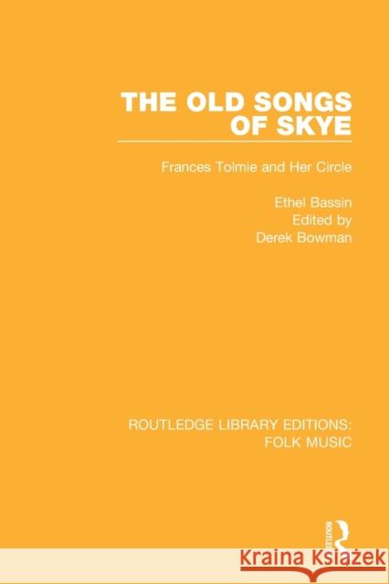 The Old Songs of Skye: Frances Tolmie and Her Circle Ethel Bassin Derek Bowman 9781138122697 Routledge - książka